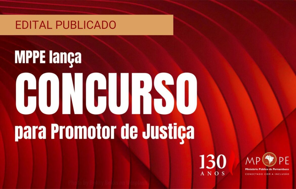 MPPE lança edital de concurso público para promotor de Justiça com salário de R$ 30 mil